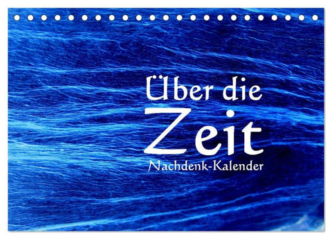 Über die Zeit - Nachdenk-Kalender (Tischkalender 2027 DIN A5 quer), CALVENDO Monatskalender
