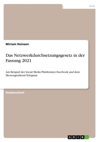 Das Netzwerkdurchsetzungsgesetz in der Fassung 2021