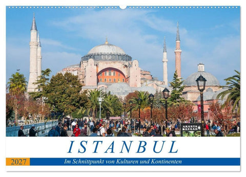 Istanbul - Im Schnittpunkt von Kulturen und Kontinenten (Wandkalender 2027 DIN A2 quer), CALVENDO Monatskalender