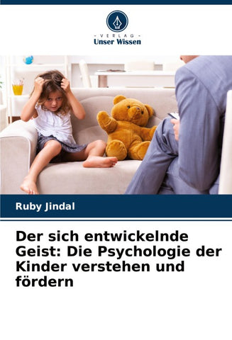 Der sich entwickelnde Geist: Die Psychologie der Kinder verstehen und fördern