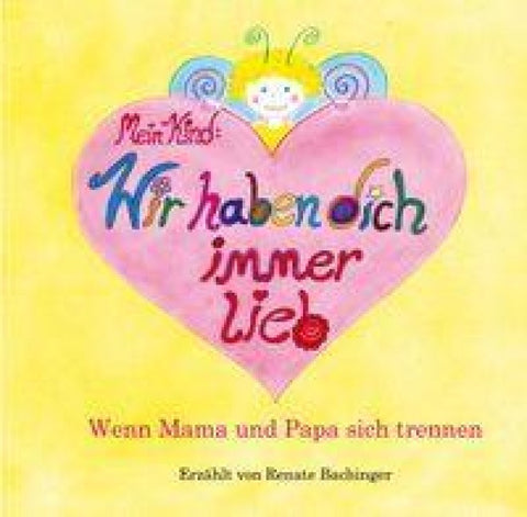 Mein Kind: Wir haben dich immer lieb!