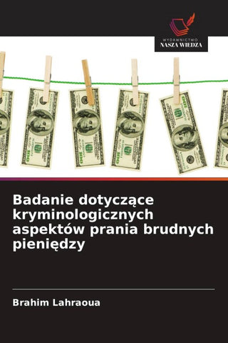 Badanie dotycz¿ce kryminologicznych aspektów prania brudnych pieni¿dzy