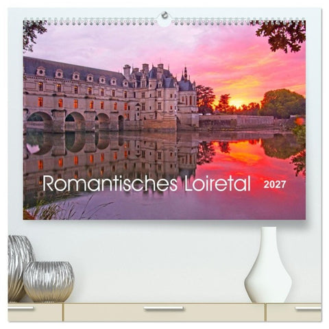 Romantisches Loiretal (hochwertiger Premium Wandkalender 2027 DIN A2 quer), Kunstdruck in Hochglanz
