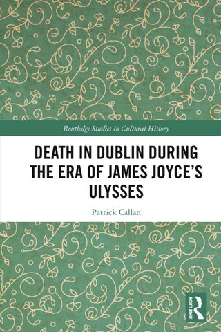Death in Dublin During the Era of James Joyce's Ulysses