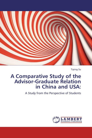 A Comparative Study of the Advisor-Graduate Relation in China and USA: