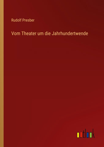 Vom Theater um die Jahrhundertwende