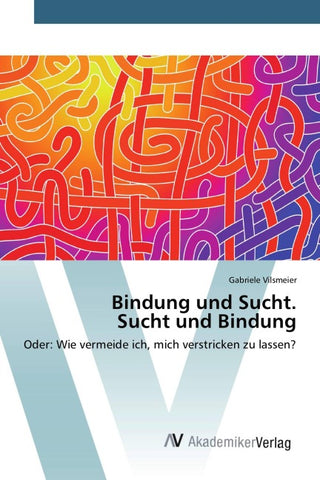 Bindung und Sucht. Sucht und Bindung