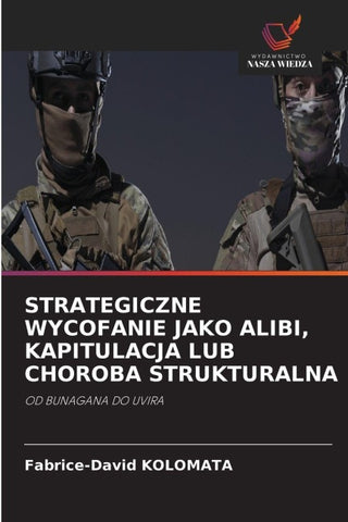 STRATEGICZNE WYCOFANIE JAKO ALIBI, KAPITULACJA LUB CHOROBA STRUKTURALNA