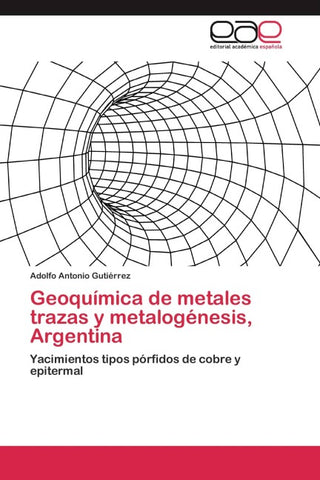 Geoquímica de metales trazas y metalogénesis, Argentina
