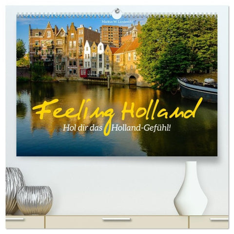 Feeling Holland (hochwertiger Premium Wandkalender 2026 DIN A2 quer), Kunstdruck in Hochglanz