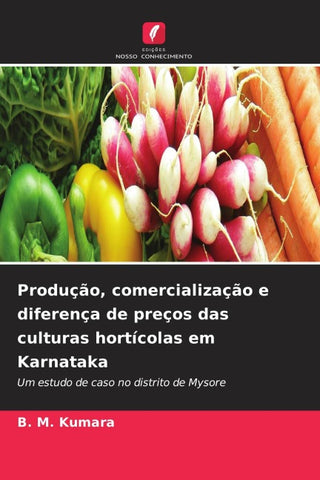 Produção, comercialização e diferença de preços das culturas hortícolas em Karnataka