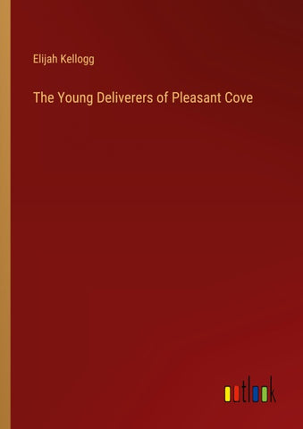 The Young Deliverers of Pleasant Cove