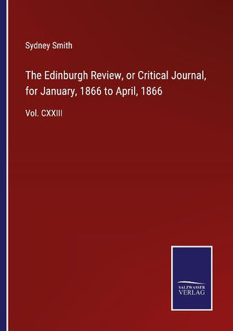 The Edinburgh Review, or Critical Journal, for January, 1866 to April, 1866