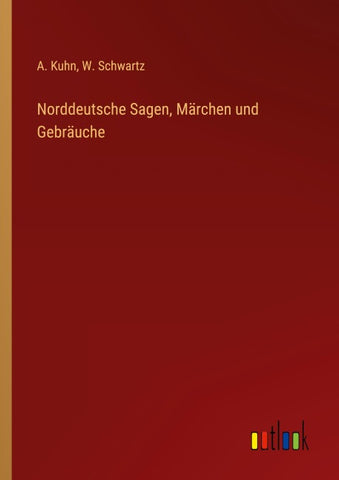 Norddeutsche Sagen, Märchen und Gebräuche