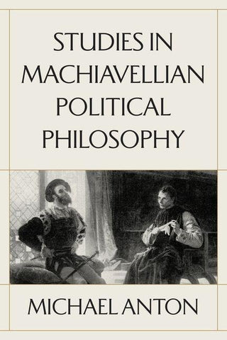 Studies in Machiavellian Political Philosophy