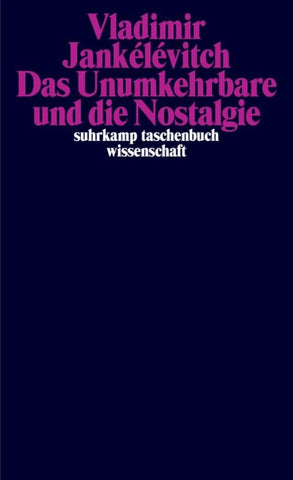 Das Unumkehrbare und die Nostalgie