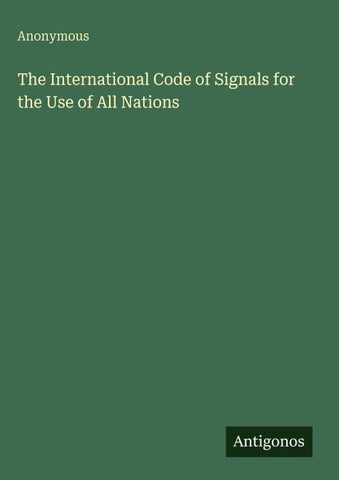 The International Code of Signals for the Use of All Nations