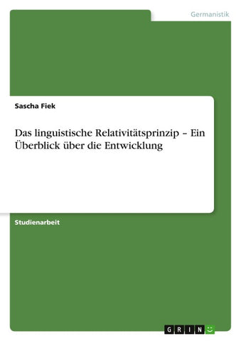 Das linguistische Relativitätsprinzip - Ein Überblick über die Entwicklung