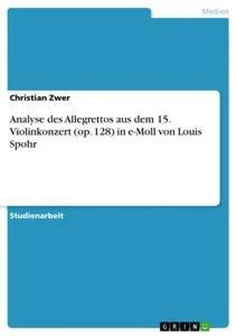 Analyse des Allegrettos aus dem 15. Violinkonzert (op. 128) in e-Moll von Louis Spohr