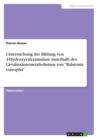 Untersuchung der Bildung von 4-Hydroxyvaleriansäure innerhalb des Lävulinsäuremetabolismus von "Ralstonia eutropha"