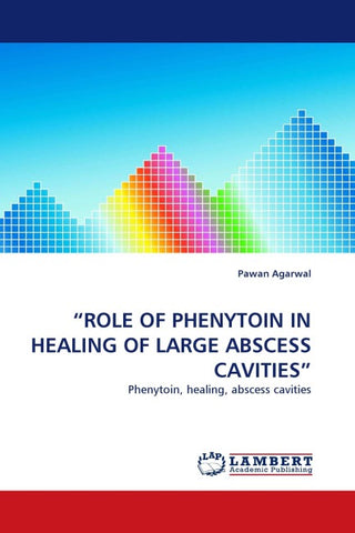 "ROLE OF PHENYTOIN IN HEALING OF LARGE ABSCESS CAVITIES"