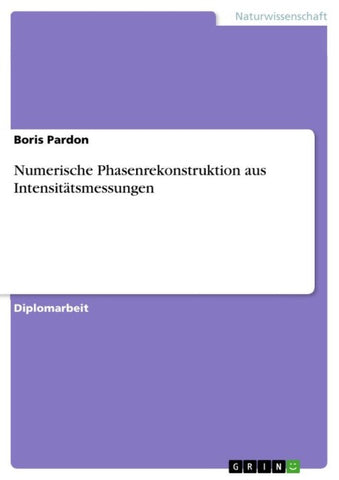 Numerische Phasenrekonstruktion aus Intensitätsmessungen