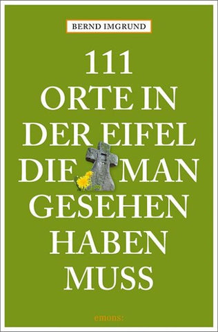 111 Orte in der Eifel, die man gesehen haben muss
