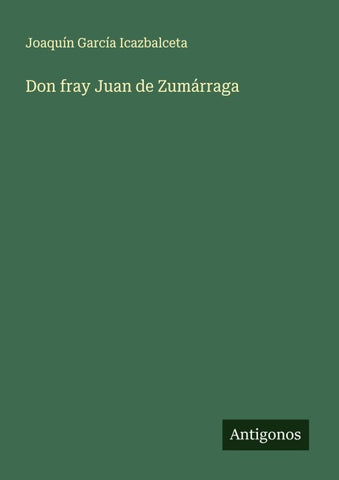 Don fray Juan de Zumárraga