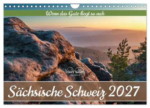 Sächsische Schweiz - Wenn das Gute liegt so nah (Wandkalender 2027 DIN A4 quer), CALVENDO Monatskalender