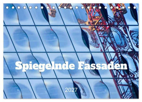 Spiegelnde Fassaden (Tischkalender 2027 DIN A5 quer), CALVENDO Monatskalender