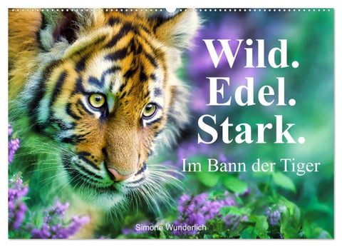 Wild.Edel.Stark. - Im Bann der Tiger (Wandkalender 2027 DIN A2 quer), CALVENDO Monatskalender