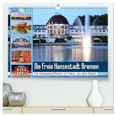 Die Freie Hansestadt Bremen (hochwertiger Premium Wandkalender 2027 DIN A2 quer), Kunstdruck in Hochglanz