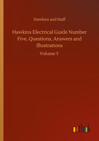 Hawkins Electrical Guide Number Five, Questions, Answers and Illustrations