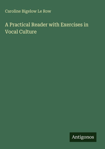 A Practical Reader with Exercises in Vocal Culture