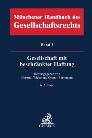 Münchener Handbuch des Gesellschaftsrechts Bd. 3: Gesellschaft mit beschränkter Haftung. GmbH