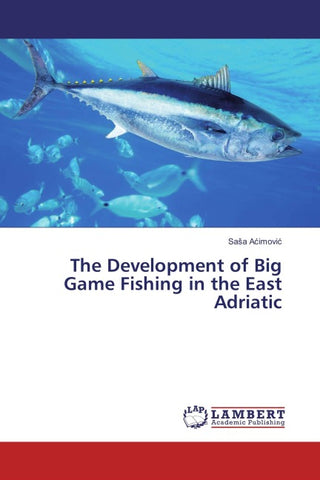 The Development of Big Game Fishing in the East Adriatic
