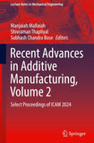 Recent Advances in Additive Manufacturing, Volume 2