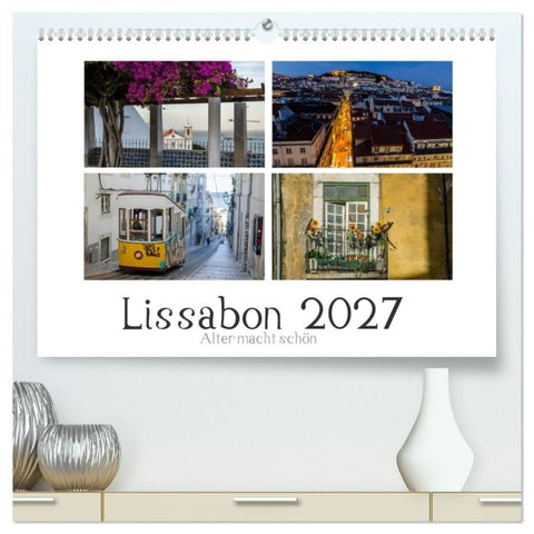 Lissabon - Alter macht schön (hochwertiger Premium Wandkalender 2027 DIN A2 quer), Kunstdruck in Hochglanz