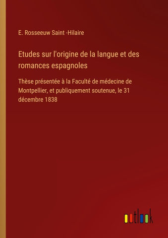 Etudes sur l'origine de la langue et des romances espagnoles