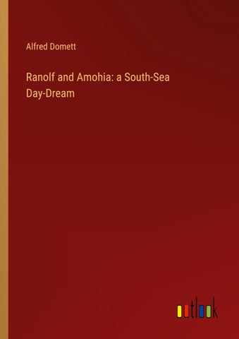 Ranolf and Amohia: a South-Sea Day-Dream