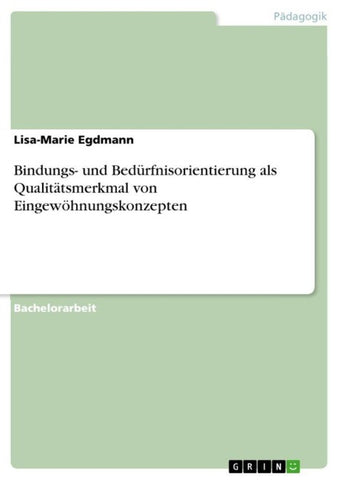 Bindungs- und Bedürfnisorientierung als Qualitätsmerkmal von Eingewöhnungskonzepten