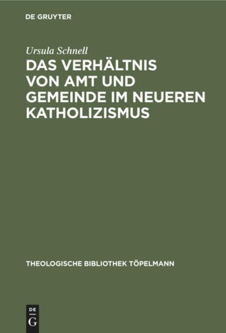 Das Verhältnis von Amt und Gemeinde im neueren Katholizismus