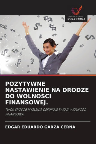 POZYTYWNE NASTAWIENIE NA DRODZE DO WOLNO¿CI FINANSOWEJ.