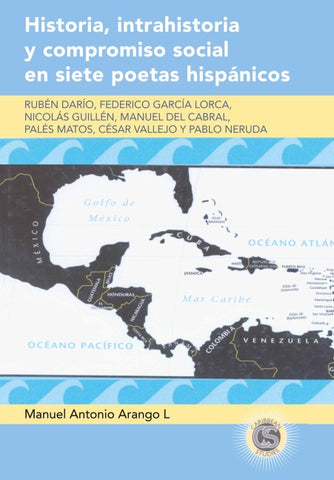 Historia, intrahistoria y compromiso social en siete poetas hispánicos