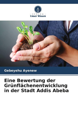 Eine Bewertung der Grünflächenentwicklung in der Stadt Addis Abeba