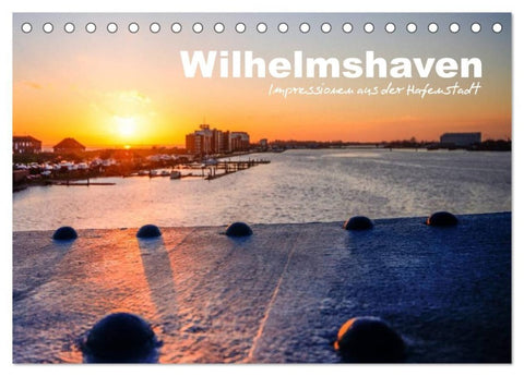 Wilhelmshaven - Impressionen aus der Hafenstadt (Tischkalender 2027 DIN A5 quer), CALVENDO Monatskalender