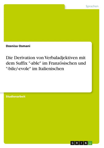 Die Derivation von Verbaladjektiven mit dem Suffix "-able" im Französischen und "-bile/-evole" im Italienischen