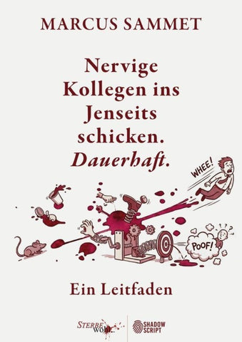 Nervige Kollegen ins Jenseits schicken. Dauerhaft.