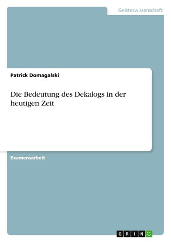 Die Bedeutung des Dekalogs in der heutigen Zeit