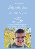 "Ich weiß, dass du nur Gutes willst"
